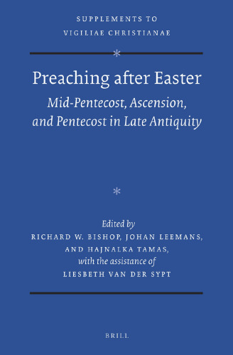 Preaching after Easter: Mid-Pentecost, Ascension, and Pentecost in Late Antiquity