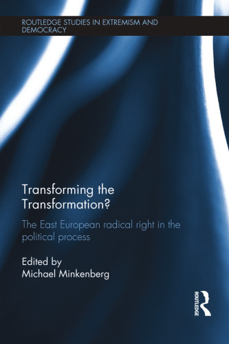 Transforming the Transformation?: The East European Radical Right in the Political Process