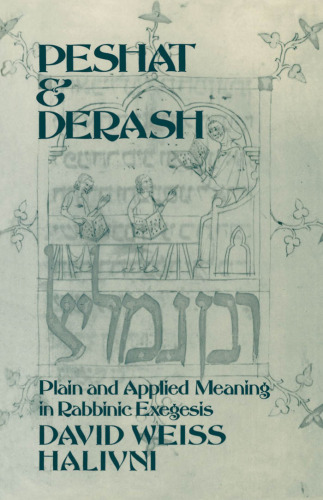 Peshat and Derash: Plain and Applied Meaning in Rabbinic Exegesis