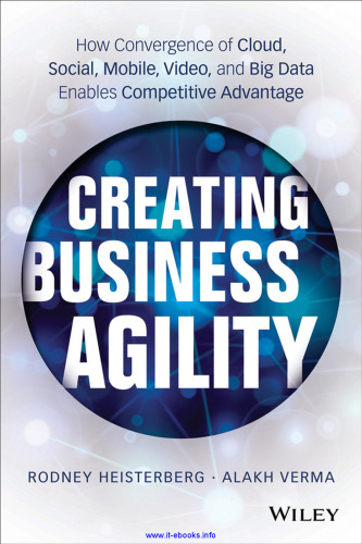 Creating Business Agility: How Convergence of Cloud, Social, Mobile, Video, and Big Data Enables Competitive Advantage