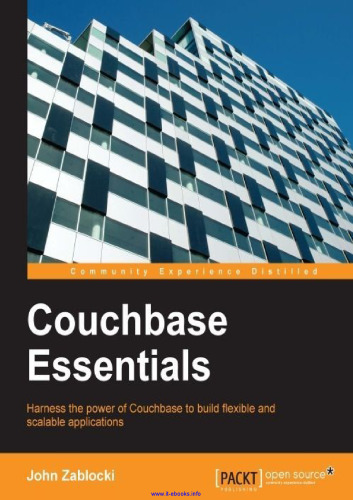 Couchbase Essentials: Harness the power of Couchbase to build flexible and scalable applications