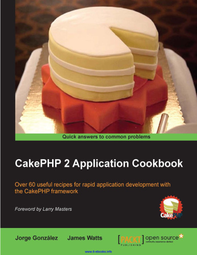 CakePHP 2 Application Cookbook: Over 60 useful recipes for rapid application development with the CakePHP framework
