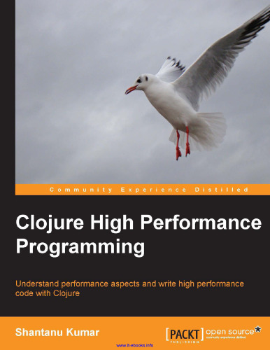 Clojure High Performance Programming: Understand performance aspects and write high performance code with Clojure