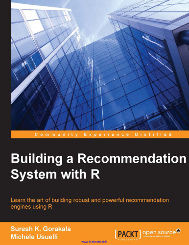 Building a Recommendation System with R: Learn the art of building robust and powerful recommendation engines using R