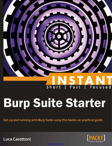 Burp Suite Starter: Get up and running with Burp Suite using this hands-on practical guide