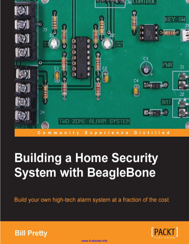 Building a Home Security System with BeagleBone: Build your own high-tech alarm system at a fraction of the cost