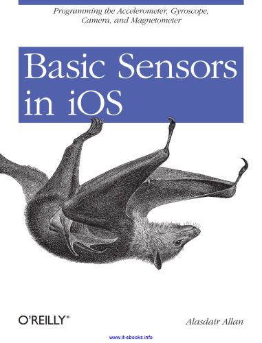 Basic Sensors in iOS: Programming the Accelerometer, Gyroscope, and More
