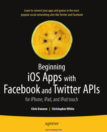 Beginning iOS Apps with Facebook and Twitter APIs: for iPhone, iPad, and iPod touch