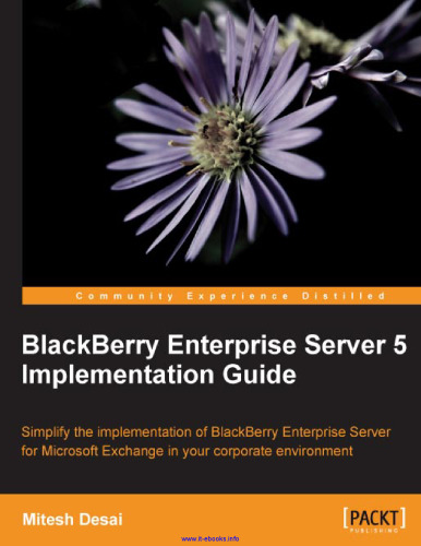 BlackBerry Enterprise Server 5 Implementation Guide: Simplify the implementation of BlackBerry Enterprise Server in your corporate environment