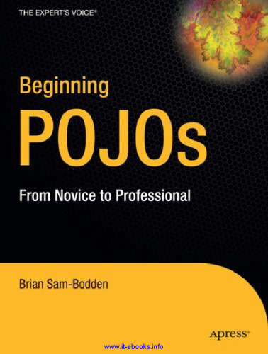 Beginning POJOs: Lightweight Java Web Development Using Plain Old Java Objects in Spring, Hibernate and Tapestry