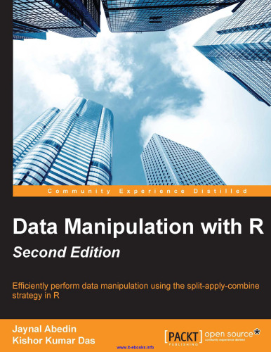 Data Manipulation with R, 2nd Edition: Efficiently perform data manipulation using the split-apply-combine strategy in R