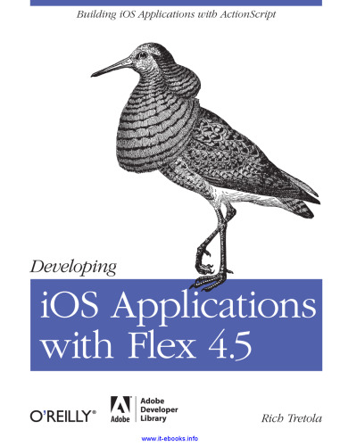 Developing iOS Applications with Flex 4.5: Building iOS Applications with ActionScript