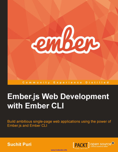 Ember.js Web Development with Ember CLI: Build ambitious single-page web applications using the power of Ember.js and Ember CLI