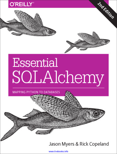 Essential SQLAlchemy, 2nd Edition: Mapping Python to Databases