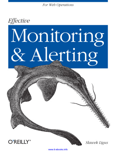 Effective Monitoring and Alerting: For Web Operations