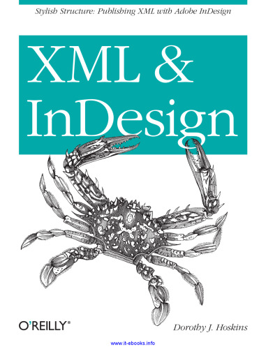 XML and InDesign: Stylish Structure: Publishing XML with Adobe InDesign