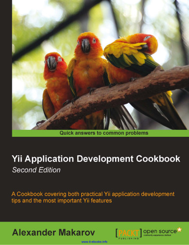 Yii Application Development Cookbook, 2nd Edition: A Cookbook covering both practical Yii application development tips and the most important Yii features