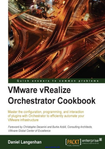 VMware vRealize Orchestrator Cookbook: Master the configuration, programming, and interaction of plugins with Orchestrator to efficiently automate your VMware infrastructure