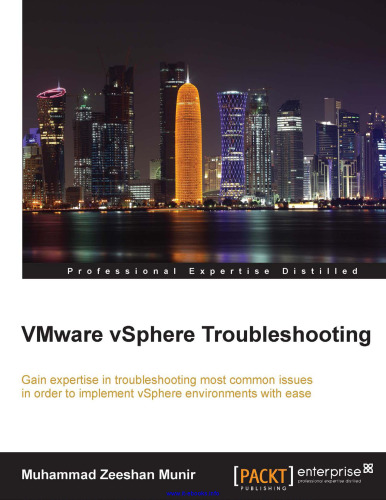 VMware vSphere Troubleshooting: Gain expertise in troubleshooting most common issues to implement vSphere environments with ease