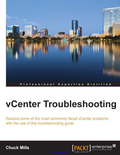 vCenter Troubleshooting: Resolve some of the most commonly faced vCenter problems with the use of this troubleshooting guide