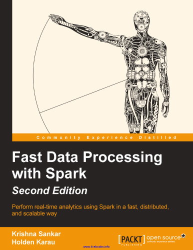 Fast Data Processing with Spark, 2nd Edition: Perform real-time analytics using Spark in a fast, distributed, and scalable way