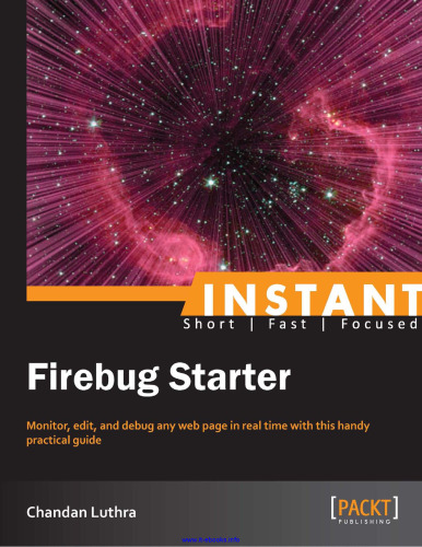 Firebug Starter: Monitor, edit, and debug any webpage in real time with this handy practical guide