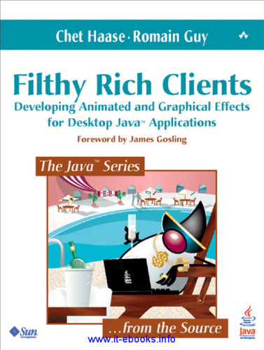 Filthy Rich Clients: Developing Animated and Graphical Effects for Desktop Java Applications