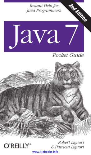 Java 7 Pocket Guide, 2nd Edition: Instant Help for Java Programmers