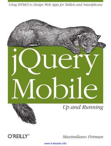 jQuery Mobile: Up and Running: Using HTML5 to Design Web Apps for Tablets and Smartphones