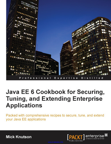Java EE 6 Cookbook for Securing, Tuning, and Extending Enterprise Applications