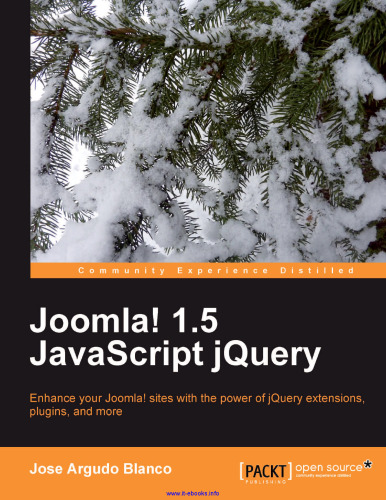 Joomla! 1.5 JavaScript jQuery: Enhance your Joomla! sites with the power of jQuery extensions, plugins, and more