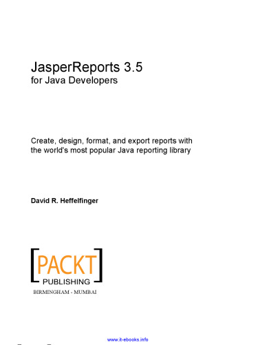 JasperReports 3.5 for Java Developers: Create, Design, Format, and Export reports with the world's most popular Java reporting library