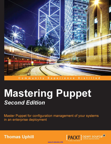 Mastering Puppet, 2nd Edition: Master Puppet for configuration management of your systems in an enterprise deployment