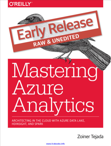 Mastering Azure Analytics: Architecting in the Cloud with Azure Data Lake, HDInsight, and Spark