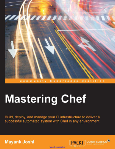 Mastering Chef: Build, deploy, and manage your IT infrastructure to deliver a successful automated system with Chef in any environment
