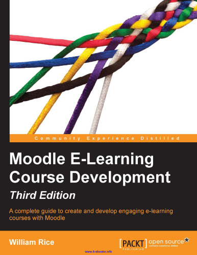 Moodle E-Learning Course Development, 3rd Edition: A complete guide to create and develop engaging e-learning courses with Moodle