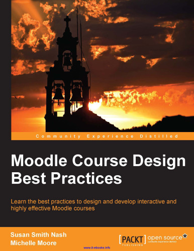 Moodle Course Design Best Practices: Learn the best practices to design and develop interactive and highly effective Moodle courses