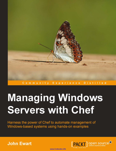 Managing Windows Servers with Chef: Harness the power of Chef to automate management of Windows-based systems using hands-on examples