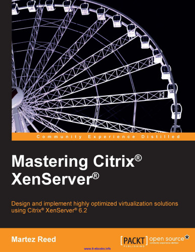 Mastering Citrix XenServer: Design and implement highly optimized virtualization solutions using Citrix XenServer 6.2