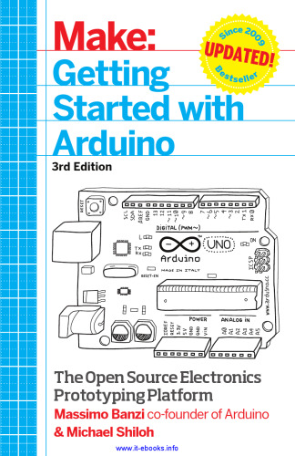 Make: Getting Started with Arduino, 3rd Edition: The Open Source Electronics Prototyping Platform