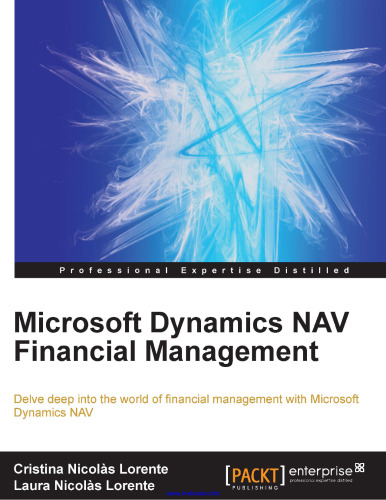 Microsoft Dynamics NAV Financial Management: Delve deep into the world of financial management with Microsoft Dynamics NAV