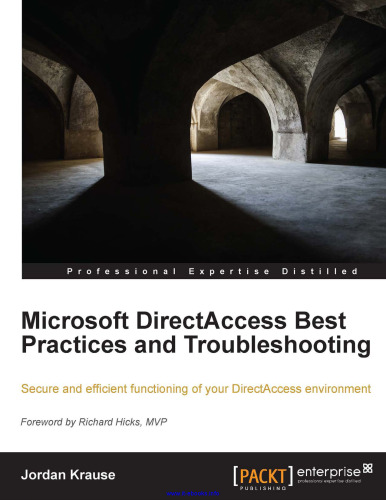 Microsoft DirectAccess Best Practices and Troubleshooting: Secure and efficient functioning of your DirectAccess environment