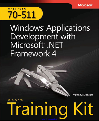 MCTS Self-Paced Training Kit (Exam 70-511): Windows Application Development with Microsoft .NET Framework 4