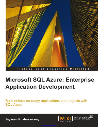 Microsoft SQL Azure: Enterprise Application Development: Build enterprise-ready applications and projects with SQL Azure