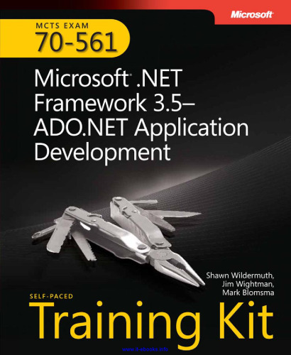 Microsoft .NET Framework 3.5 - ADO.NET Application Development: MCTS Self-Paced Training Kit (Exam 70-561)