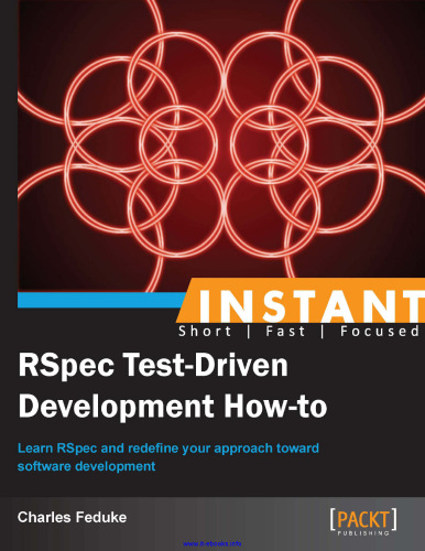 Instant RSpec Test-Driven Development How-to: Learn RSpec and redefine your approach towards software development