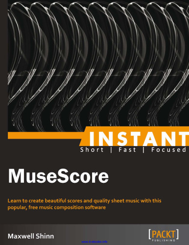 Instant MuseScore: Learn to create beautiful scores and quality sheet music with this popular, free music composition software
