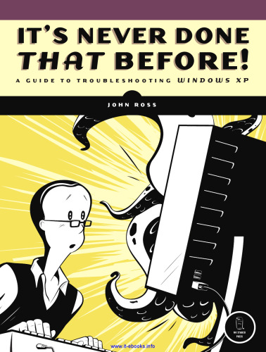 It's Never Done That Before!: A Guide to Toubleshooting Windows XP