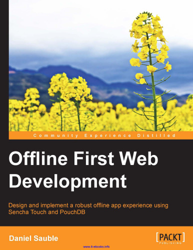 Offline First Web Development: Design and build robust offline-first apps for exceptional user experience even when an internet connection is absent