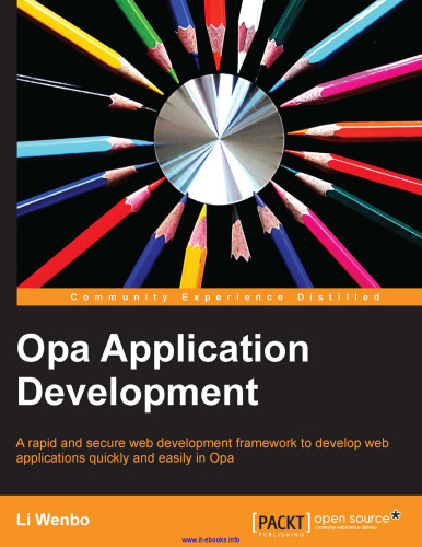 Opa Application Development: A rapid and secure web development framework to develop web applications quickly and easily in Opa